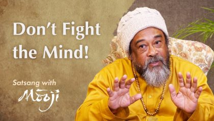 I’m Giving You a Big Secret — Don’t Fight the Mind!