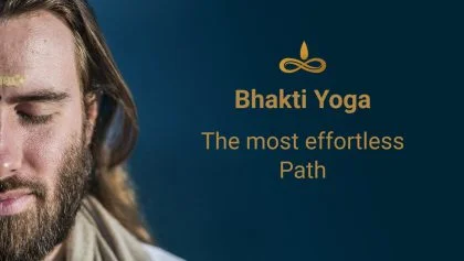 Bhakti Yoga: The most effortless path